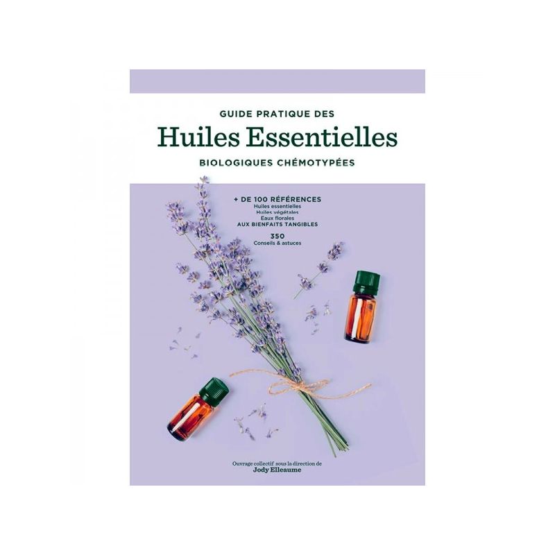 Guide pratique des Huiles Essentielles